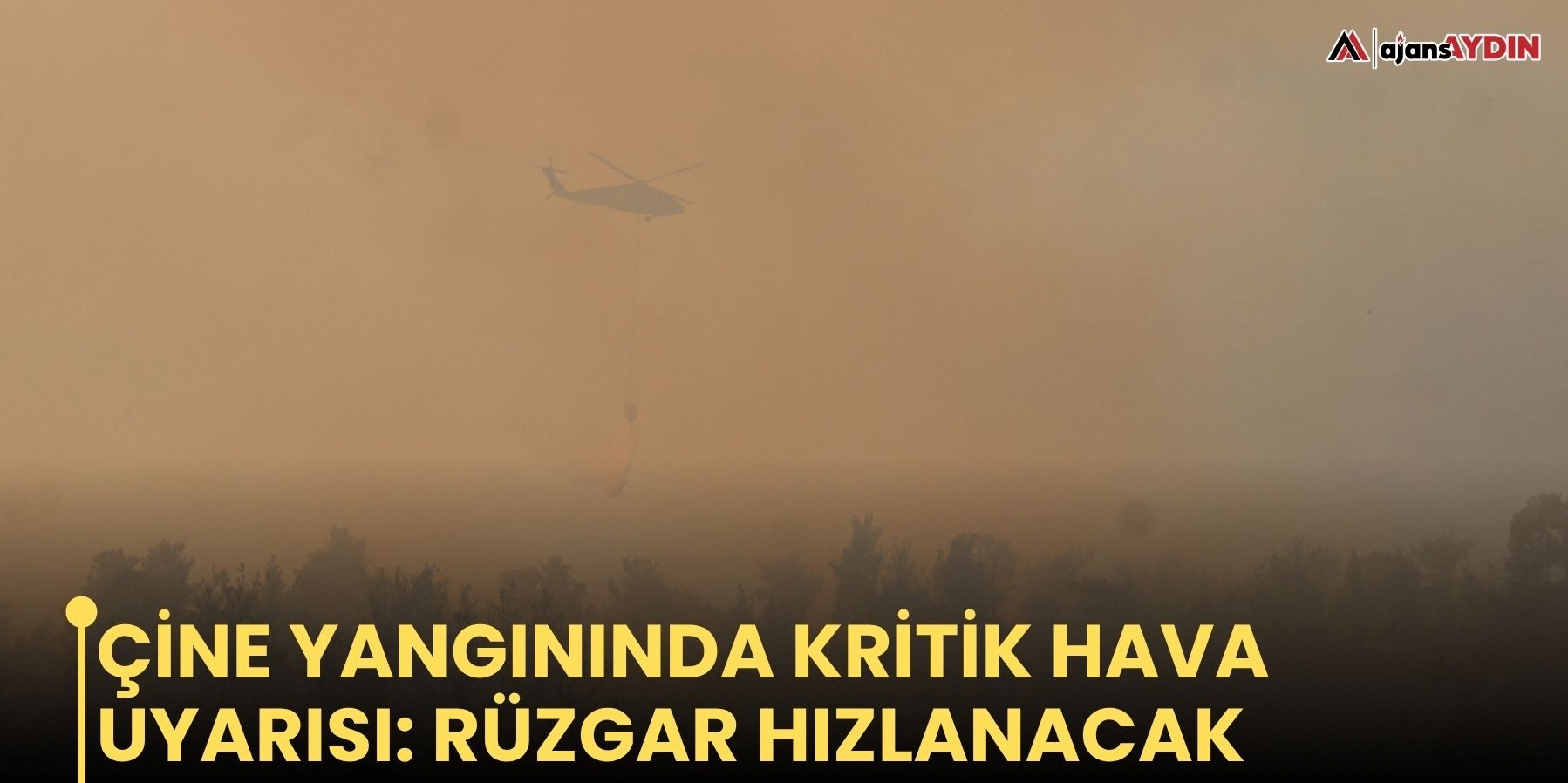 Çine yangınında hava muhalefeti uyarısı: Rüzgar şiddetlenecek