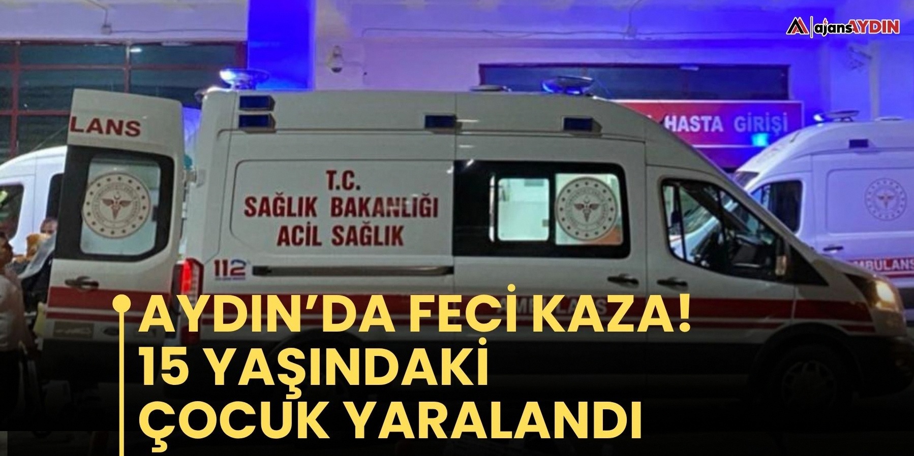 Aydın'da korkunç kaza: 15 yaşındaki genç yaralandı