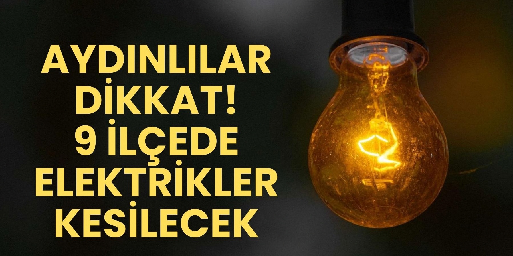 Aydın sakinlerine duyuru! 9 ilçede elektrik kesintisi yapılacak