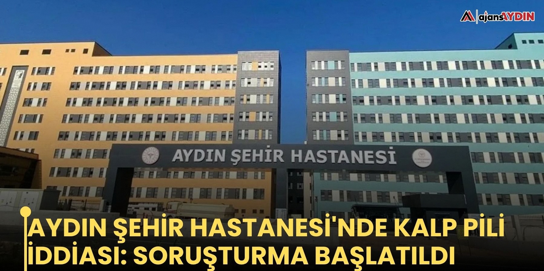 Aydın Şehir Hastanesi'ndeki kalp pili iddiasına ilişkin soruşturma açıldı